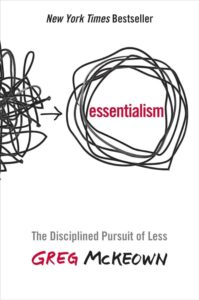 Day 27: Essentialism: The Disciplined Pursuit of Less – Greg McKeown