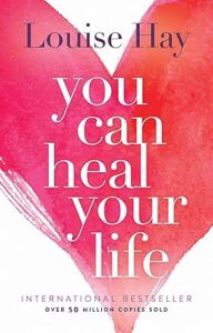 Day 7: You Can Heal Your Life – Louise Hay